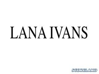 Who Is Lana Ivans?